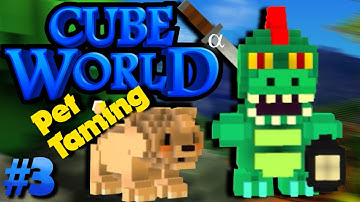 Cube World Gameplay - Part 3 - Pet Taming! (Open Alpha)