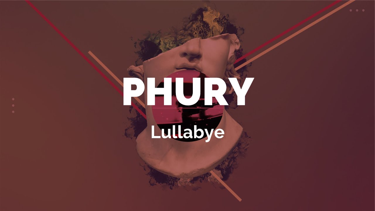 Guarda Phury - Lullabye su YouTube Guarda Phury - Lullabye su YouTube
