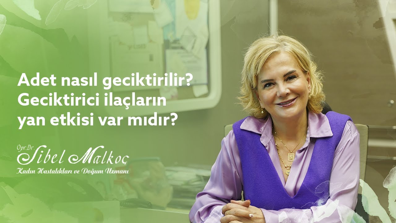 Adet nasıl geciktirilir? Geciktirici ilaçların yan etkisi var mıdır?