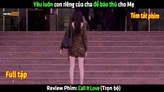 Để báo thu cho mẹ cô gái quyết định yêu luôn con riêng của cha  Review phim hay