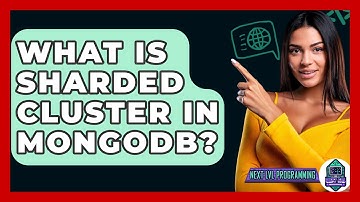 What Is Sharded Cluster In MongoDB? - Next LVL Programming