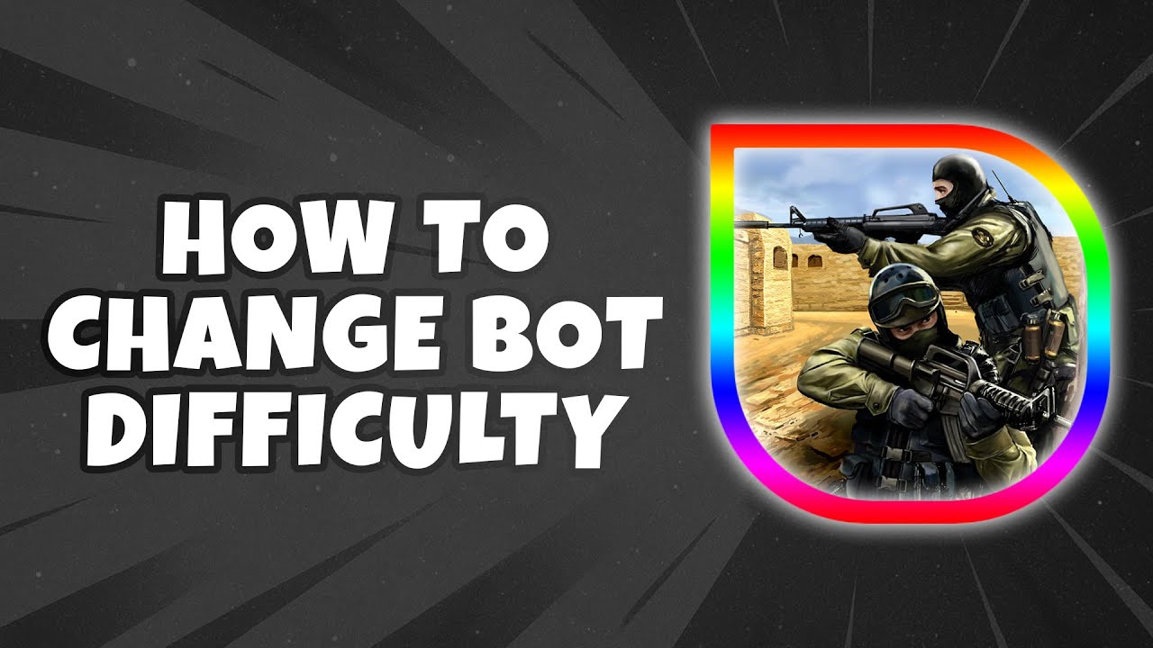Cs2 Bot Difficulty Chart How To Change Bot Difficulty In CS2 - YouTube