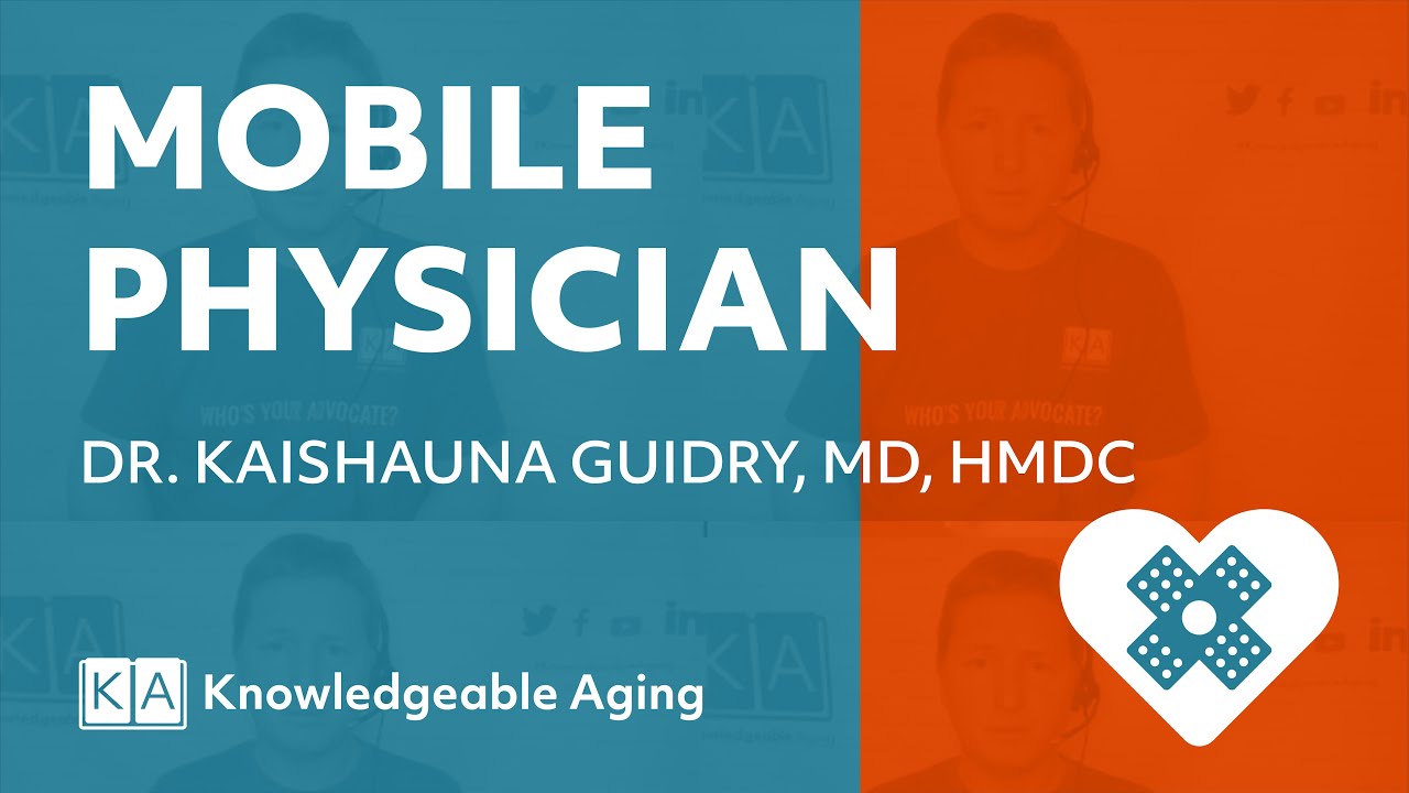 Aging in place: The Benefits of a Mobile Physician