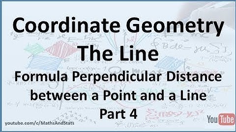 Coordinate Geometry of the Line: Formula Perpendicular Distance between a Point and a Line - Part 4