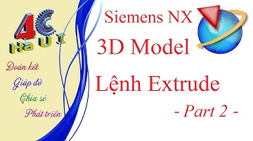 [4CHaUI] Hướng dẫn sử dụng lệnh Extrude trong Siemens NX - Part 2