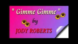 JODY ROBERTS 喬迪羅伯茨 sings " GIMME GIMME 給我給我 "
