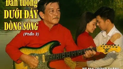 NS Mai Hoàng Thành đàn tuồng DƯỚI ĐÁY DÒNG SÔNG (phần 3) với NS Ba Tu,Quang Dũng,Ngọc Tuấn | Trà Đờn