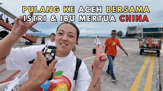 Returning Home to Aceh with My Chinese Wife & Mother-in-Law 🇨🇳 WELCOME TO ACEH 🙏🏻