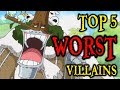 Top 5 WORST Villains