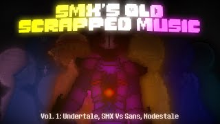 [Undertale/NodesTale SMX Vs Sans] SMXs Old/Scrapped Music Vol. 1 (OST Video)