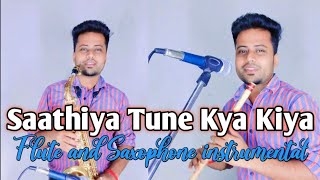 Saathiya Tune Kya Kiya | flute and saxophone instrumental | By Gour