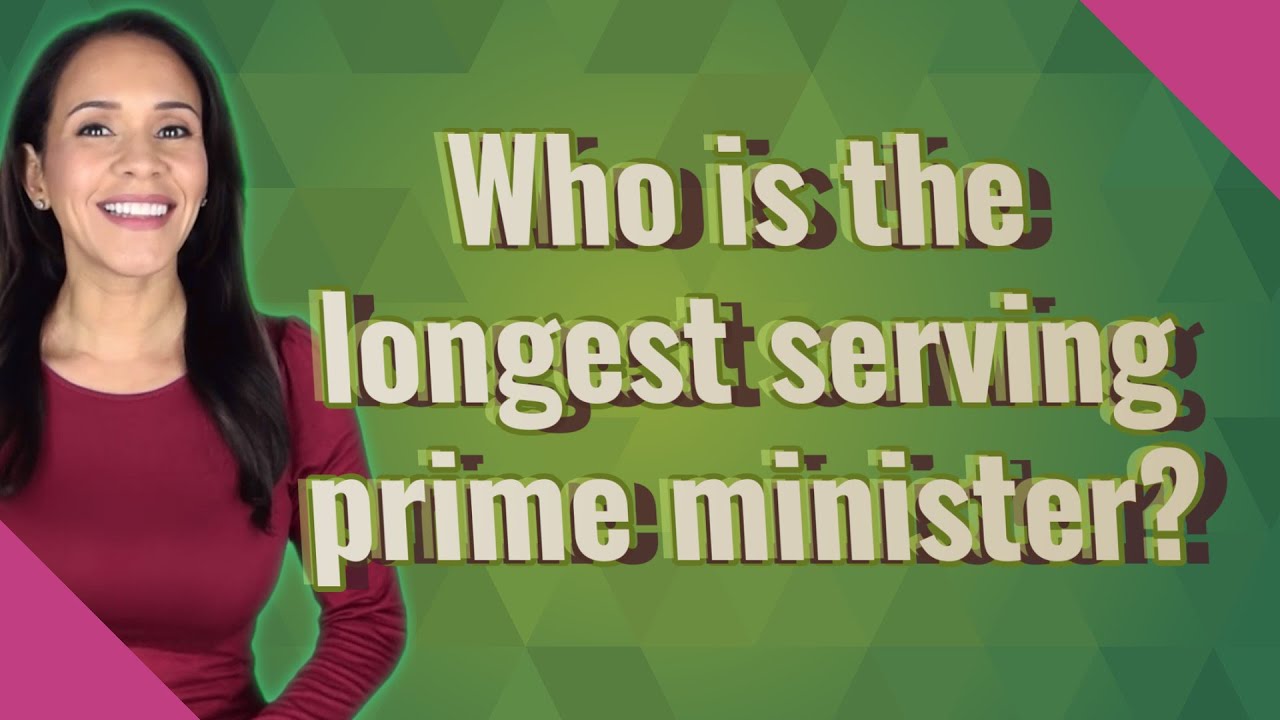 Who is the longest serving prime minister?