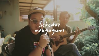 Daun Jatuh - Sekedar Mengagumi (Live Stripped)