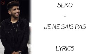 Video thumbnail of "SEKO - JE NE SAIS PAS Lyrics"