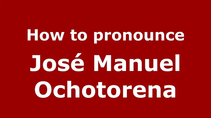 How to pronounce Jos Manuel Ochotorena (Spanish/Sp...