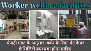 What is welfare facilities as per factory act. workers welfare facilities