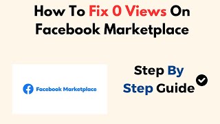 How To Fix 0 Views On Facebook Marketplace