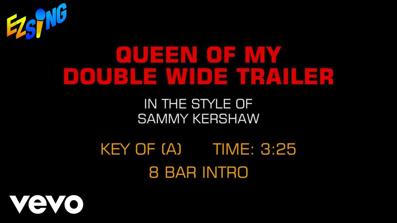 Sammy Kershaw - Queen Of My Double Wide Trailer (Karaoke EZ Sing) Sammy Kershaw - Queen Of My Double Wide Trailer (Karaoke EZ Sing)