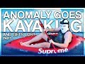 ANOMALY GOES KAYAKING AND GETS LOST (PART 1)