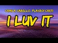 Camila Cabello, Playboi Carti - I Luv It [Lyrics/Paroles]