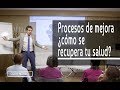 Procesos de mejora ¿cómo se recupera tu salud?