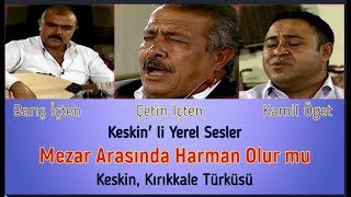 MEZAR ARASINDA HARMAN  OLUR MU/ KESKİN' Lİ YEREL SESLER/ Local Voices/ PART 66 Resimi