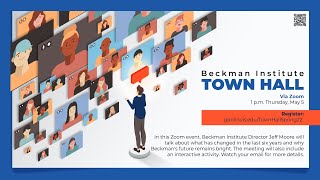 Beckman Institute Town Hall - May 5, 2022
