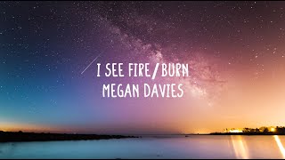 Megan Davies - I See Fire/Burn (Lyrics)