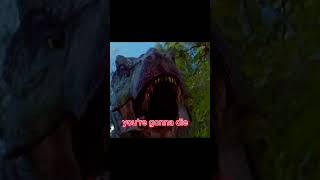 you're gonna die||Jurassic world/Park edit