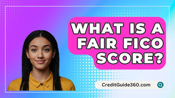 What Is A Fair FICO Score? - CreditGuide360.com