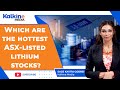 Which are the hottest ASX listed lithium stocks?