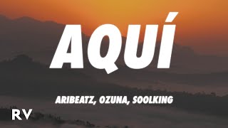 Aribeatz Ozuna Soolking - Aquí Letralyrics