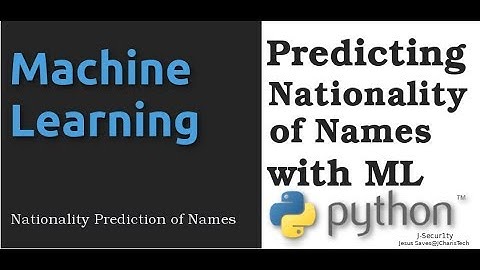 Predicting Nationality or Ethnicity using Names with Machine Learning in Python