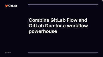 Combine GitLab Flow and GitLab Duo for a workflow powerhouse