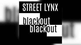 Miniatura de vídeo de "Street Lynx - Blackout, Blackout"