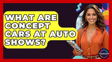 What Are Concept Cars At Auto Shows? - Conventions Network