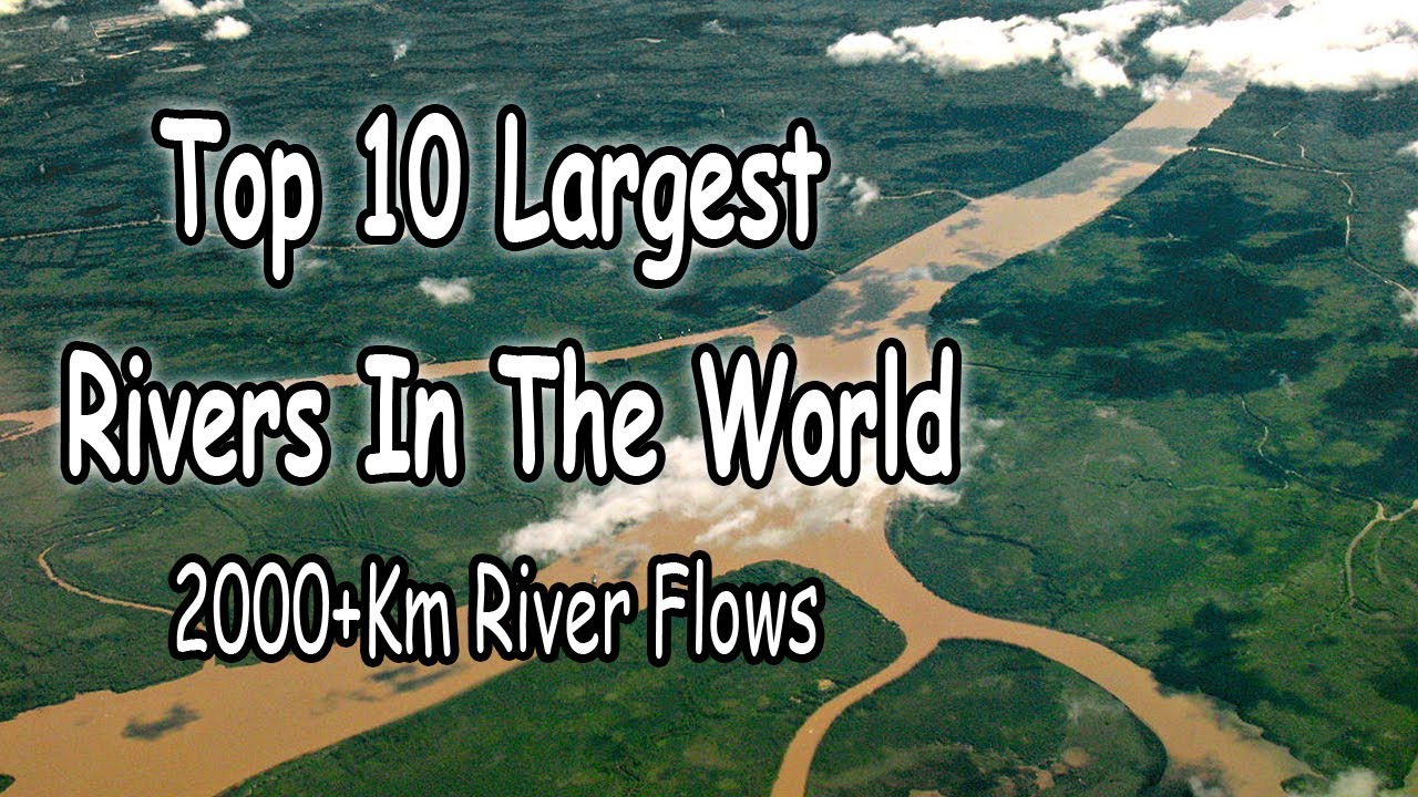 Top 10 Largest Rivers In The World – IPYGMC