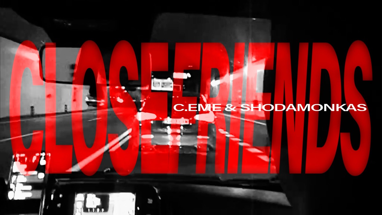 Guarda CLOSEFRIENDS★ - C.EME, Shoda Monkas (Videoclip Oficial) su YouTube Guarda CLOSEFRIENDS★ - C.EME, Shoda Monkas (Videoclip Oficial) su YouTube
