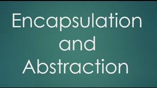 2  Encapsulation and Abstraction