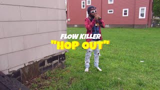 Flow Killer - Hop Out (Official Music Video)