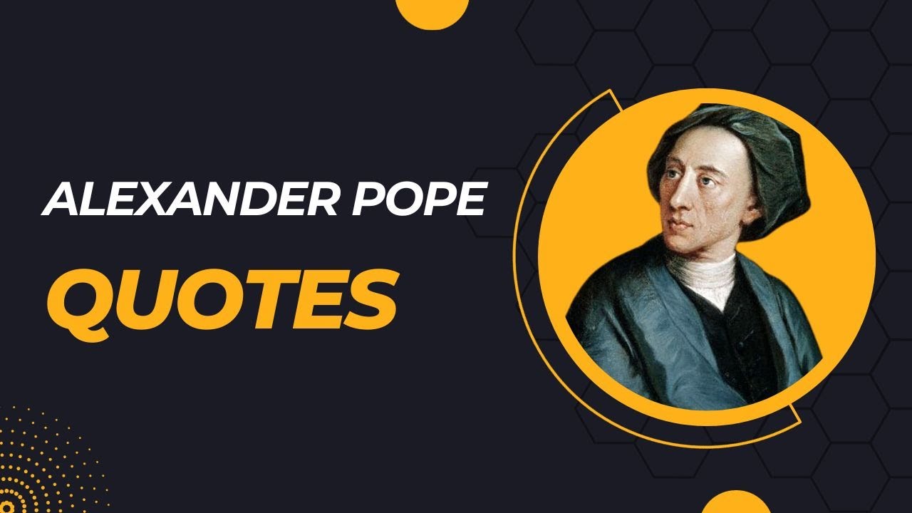Alexander Pope Quotes | Top Alexander Pope Quotes |50 Alexander Pope Quotes