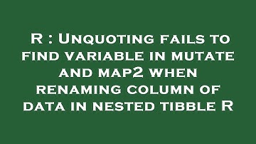 R : Unquoting fails to find variable in mutate and map2 when renaming column of data in nested tibbl