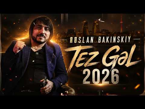 Ruslan Bakinskiy - Tez Gəl 2026