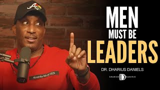 A Man MUST Be a Leader // Dr. Dharius Daniels