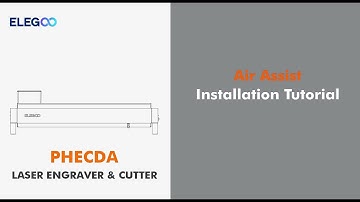 ELEGOO Phecda 10W Laser Engraver: How to install the Air Assist?