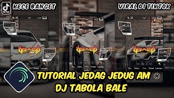 Tutorial Jedag Jedug Alight Motion DJ Tabola Bale