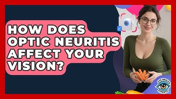 How Does Optic Neuritis Affect Your Vision? - Eye Health Experts