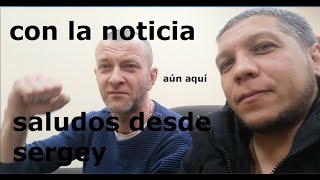 Algunas noticias. Sergei te envía saludos.Пока еще не отключили.Мнение для сограждан.