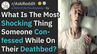 The Most Shocking Deathbed Confessions (r/AskReddit)
