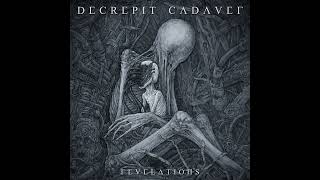 Decrepit Cadaver - Revelations (Full Album)